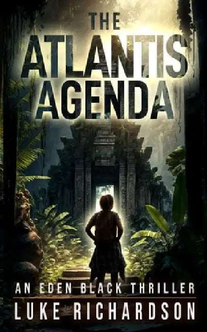 The Atlantis Agenda: A pulse-pounding archaeological thriller (Eden Black book 3) by Richardson, Luke