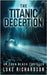 The Titanic Deception: A pulse-pounding archaeological thriller (Eden Black book 4) by Richardson, Luke