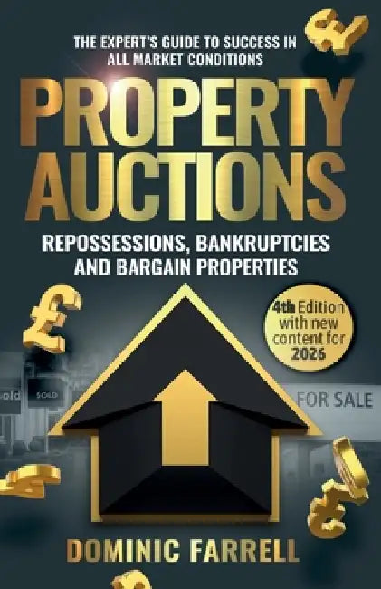Property Auctions: Repossessions, Bankruptcies and Bargain Properties: The Expert's Guide To Success In All Market Conditions by Dominic Farrell