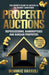 Property Auctions: Repossessions, Bankruptcies and Bargain Properties: The Expert's Guide To Success In All Market Conditions by Dominic Farrell