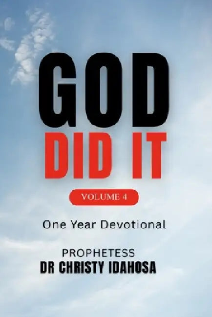 God Did It Volume 4: One Year Daily Devotional by Prophetess Christy Idahosa