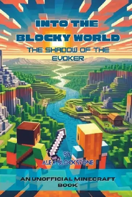 Into the Blocky World: The Shadow of the Evoker by Alex Blockstone