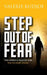 Step Out of Fear: The World Is Waiting For You To Start Living by Valerie Kudjoe