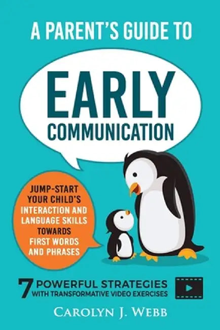 A Parent's Guide To Early Communication by Carolyn J. Webb
