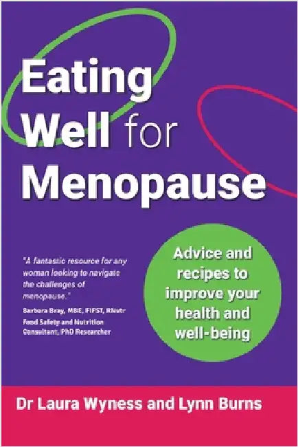 Eating Well for Menopause: Advice and recipes to improve your health and well-being by Wyness, Laura