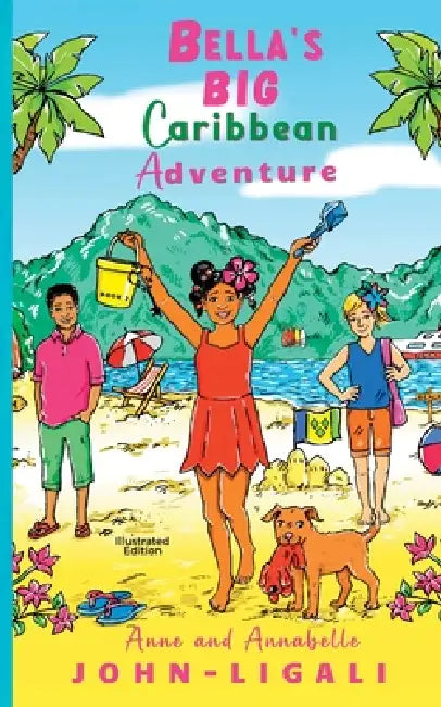 Bella's Big Caribbean Adventure: Book Two by Anne John-Ligali, Annabelle John-Ligali