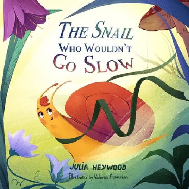 The Snail Who Wouldn't Go Slow by Heywood