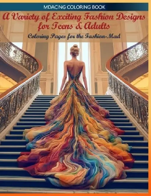 A Variety of Exciting Fashion Designs for Teens & Adults: Coloring Pages for the Fashion-Mad by Mdacing