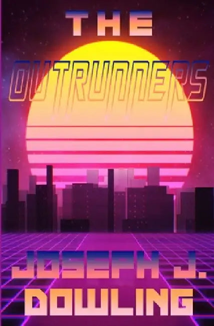 The Outrunners by Joseph J. Dowling