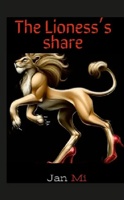 The Lioness's share by Jan Mi