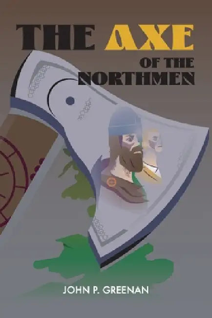 The Axe of the Northmen by John P. Greenan