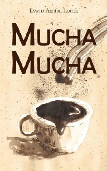 Mucha Mucha by Arribe Lopez, David
