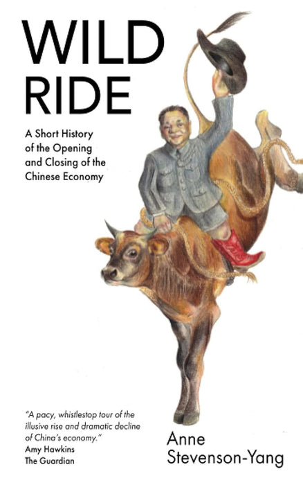 Wild Ride: A Short History of the Opening and Closing of the Chinese Economy