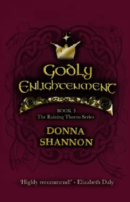 Godly Enlightenment: Book 3 of the Raining Thorns Series by Donna Shannon