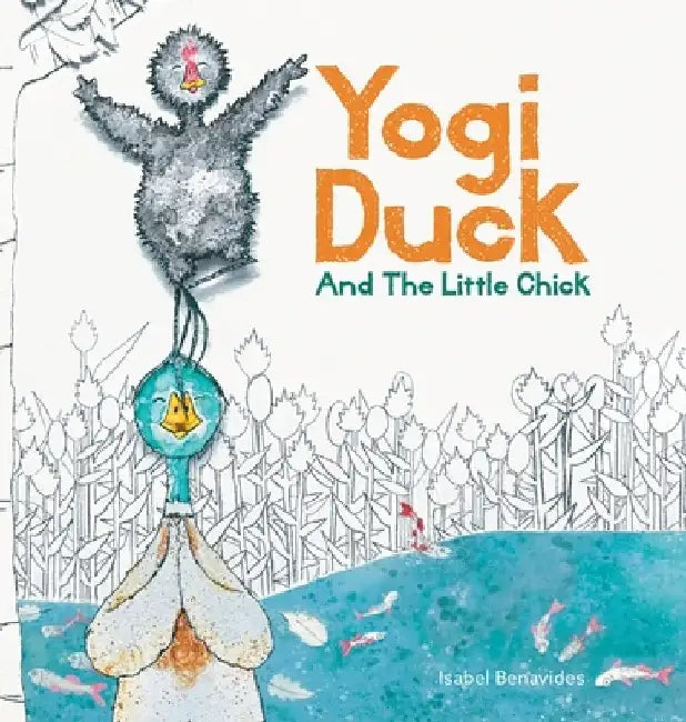 Yogi Duck and the Little Chick by Isabel Benavides