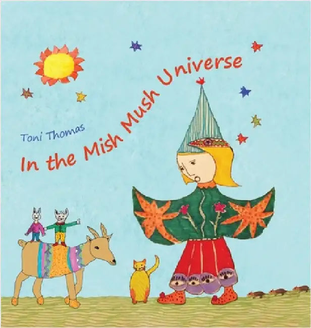 In the Mish Mush Universe by Thomas, Toni