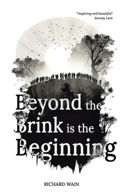 Beyond the Brink is the Beginning by Richard Wain