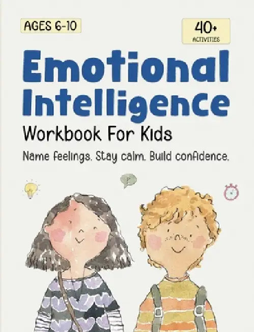 Emotional Intelligence for Kids Workbook: Understanding Feelings, Self-Regulation and Mindfulness by Catherine Stephenson, Hiruni Kariyawasam