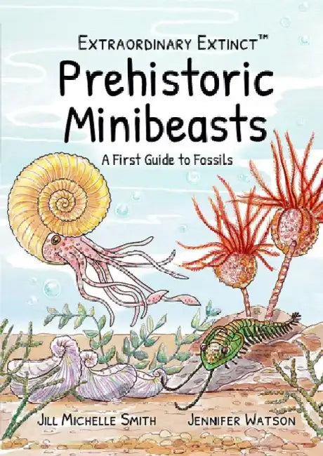 Prehistoric Minibeasts: A First Guide to Fossils by JENNIFER WATSON