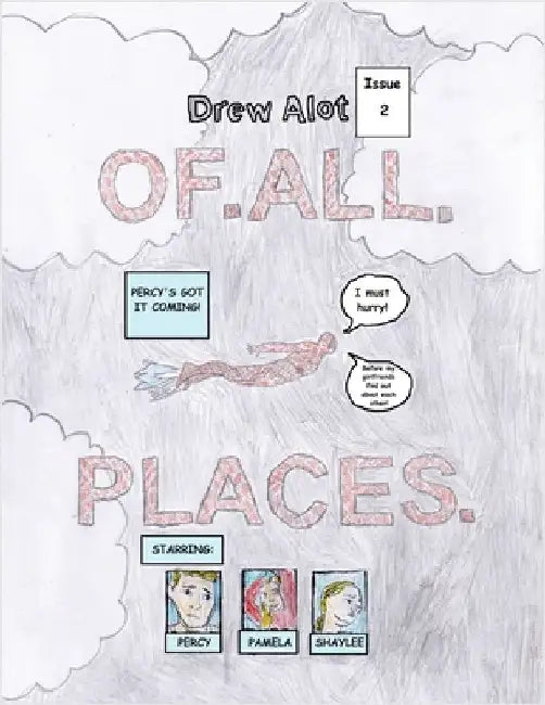 OF. ALL. PLACES. (A comic book by Drew Alot) by Alot, Drew
