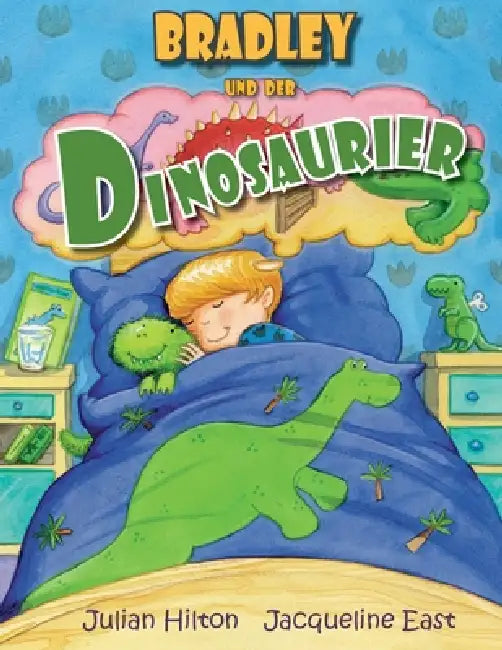 Bradley und der Dinosaurier by Julian Hilton, Jacqueline East, Maja Bosinski
