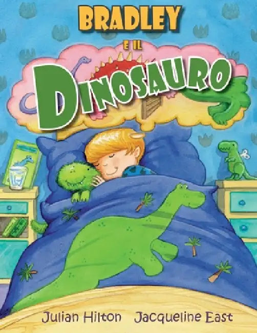 Bradley e il Dinosauro by Julian Hilton, Jacqueline East, Emma Carla Maiocchi