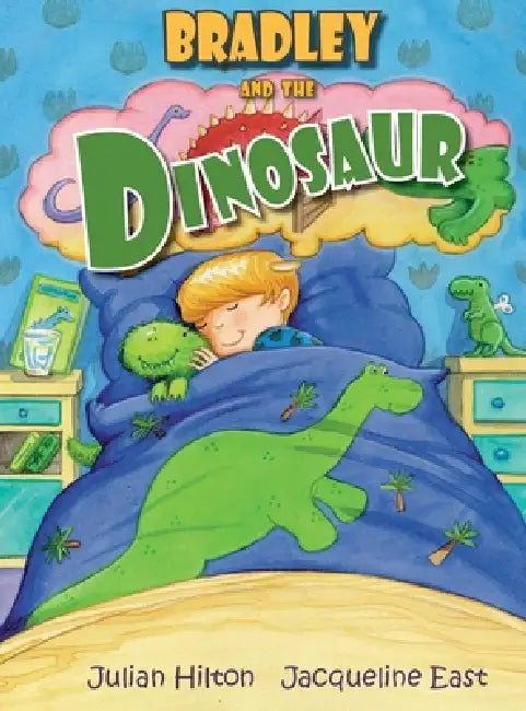 Bradley and the Dinosaur by Julian Hilton, Jacqueline East