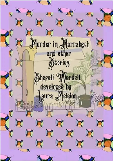Murder in Marrakech and Other Stories by Shefali, Wardell