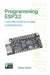 Programming ESP32: Learn MicroPython Coding and Electronics by Simon Monk