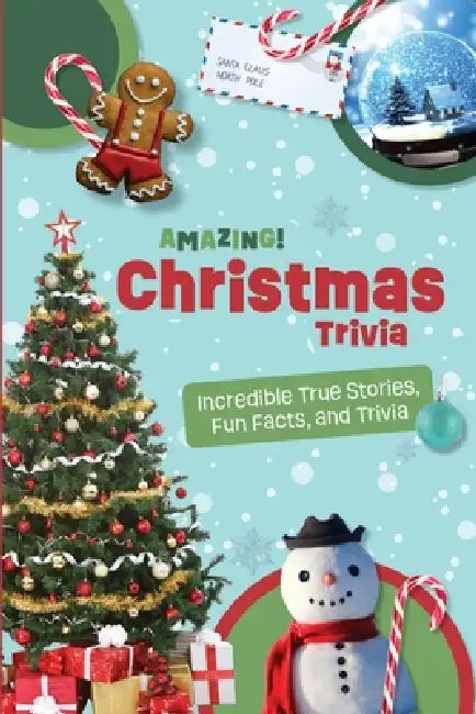 Amazing Christmas Trivia: Weird But True Stories and Fun Facts For Kids by Alex Smart