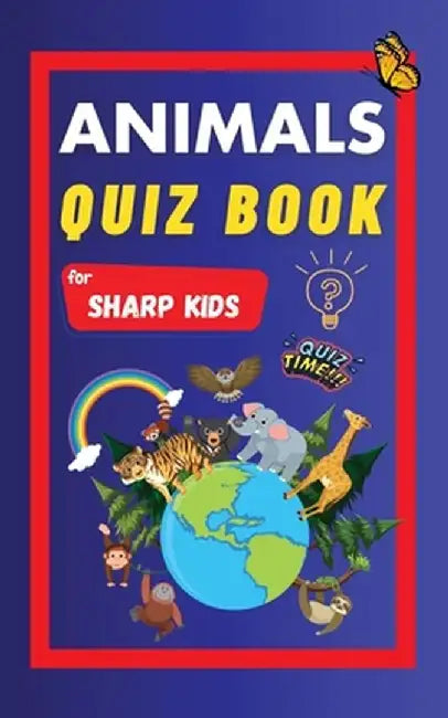 Animals Quiz Book For Sharp Kids: Test Your Children's Knowledge Of Animals Challenging Multiple Choice Questions A Great Quiz Book For Kids Ages 6 - by Sharp Minds Learning