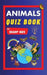 Animals Quiz Book For Sharp Kids: Test Your Children's Knowledge Of Animals Challenging Multiple Choice Questions A Great Quiz Book For Kids Ages 6 - by Sharp Minds Learning