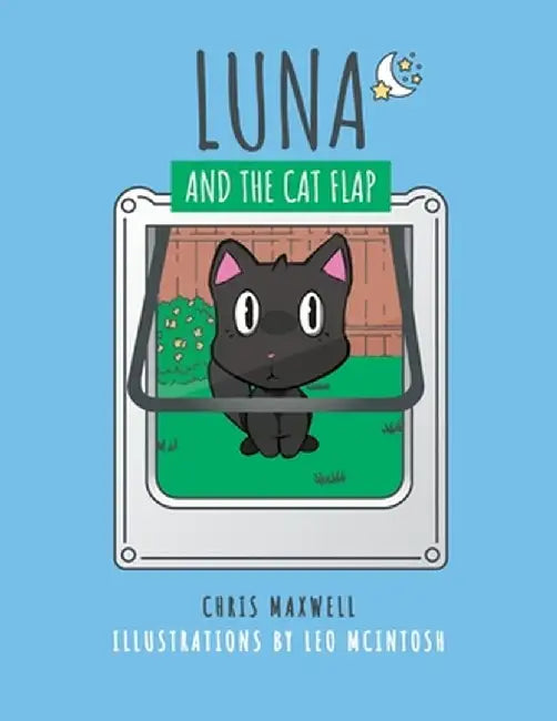 Luna and the Cat Flap by Chris Maxwell