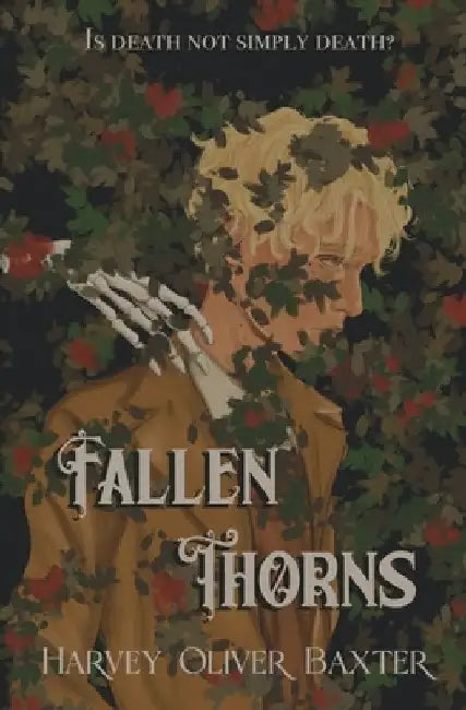 Fallen Thorns by Harvey Oliver Baxter