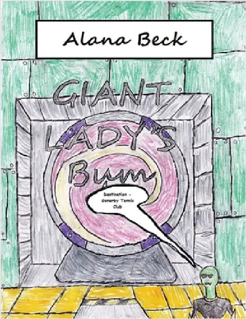 Giant Lady's Bum: Destination - Gonerby Tennis Club by Beck, Alana