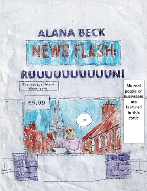 NEWS FLASH RUUUUUUUUUUUUUUUN! (The last ever Alana Beck Issue) by Beck, Alana