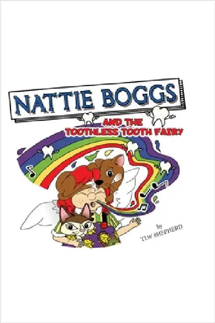 Nattie Boggs and the Toothless Tooth Fairy by Shepherd, Tracy L. W.