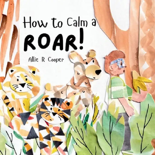 How to Calm a Roar by Allie R. Cooper, Allie R. Cooper