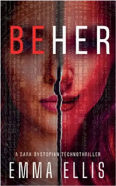 Be Her: A dark dystopian technothriller by Ellis, Emma