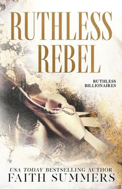 Ruthless Rebel: An Arranged Marriage Romance by Faith Summers