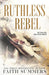 Ruthless Rebel: An Arranged Marriage Romance by Faith Summers