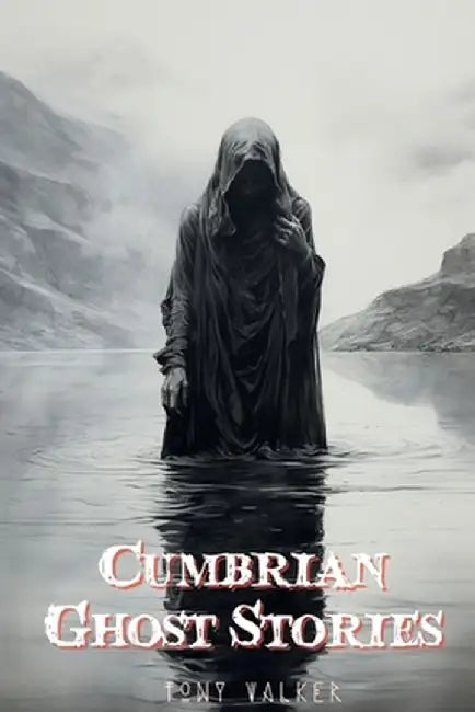 Cumbrian Ghost Stories by Tony Walker
