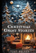 Christmas Ghost Stories by Tony Walker