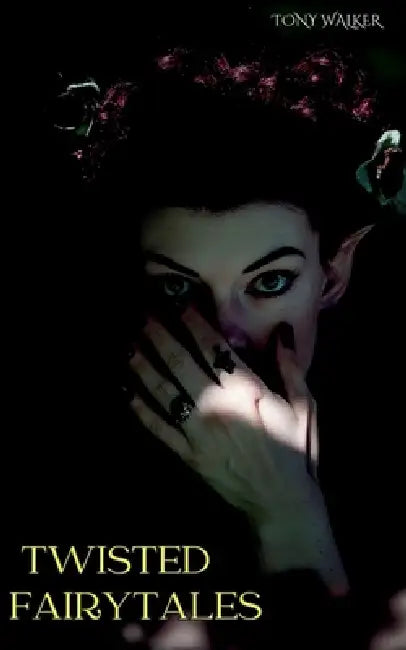 Twisted Fairytales by Tony Walker