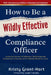 How to Be a Wildly Effective Compliance Officer: 10th Anniversary Updated Edition by Kristy Grant-Hart