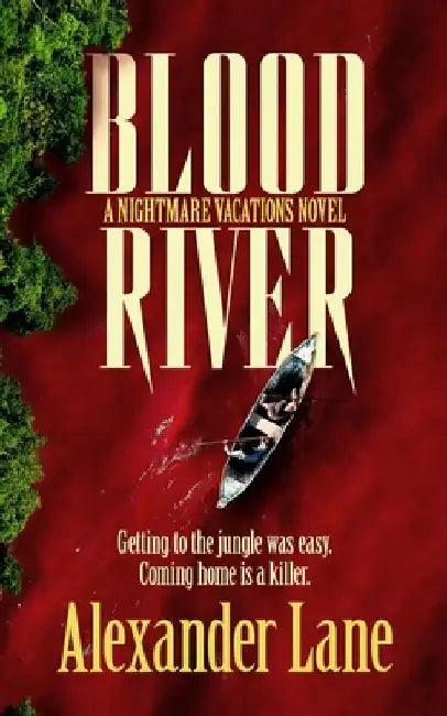 Blood River: A supernatural survival horror novel by Alexander Lane