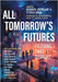 All Tomorrow's Futures: Fictions That Disrupt by Greenaway, Benjamin