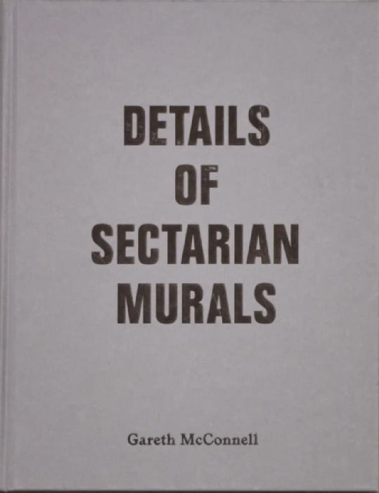 Details Of Sectarian Murals, 1997-99 - Gareth McConnell by Sarah Allen