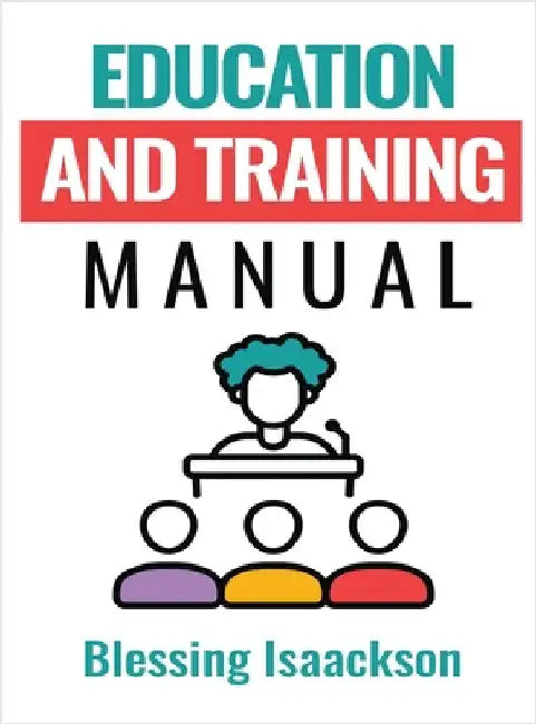 Education and Training Manual by Isaackson, Blessing