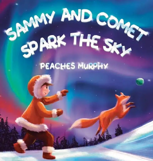 Sammy and Comet Spark the Sky: An Enchanting Picture Book for Ages 4-8 by Peaches Murphy